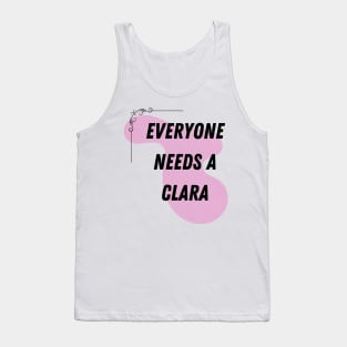 Clara Name Design Everyone Needs A Clara Tank Top